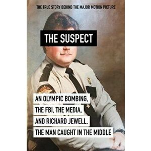 Suspect. A contributing source for the film Richard Jewell, Paperback - Kevin Salwen imagine