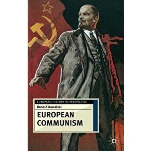 European Communism. 1848-1991, Paperback - Ronald I. Kowalski imagine