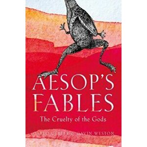 Aesop's Fables. The Cruelty of the Gods, Hardback - Carlo Gebler imagine