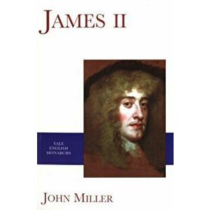 James II, Paperback - John Miller imagine