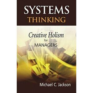 Systems Thinking. Creative Holism for Managers, Hardback - Michael C. Jackson imagine