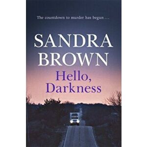Hello, Darkness. The gripping thriller from #1 New York Times bestseller, Paperback - Sandra Brown imagine
