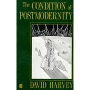 Condition of Postmodernity. An Enquiry into the Origins of Cultural Change, Paperback - David Harvey imagine