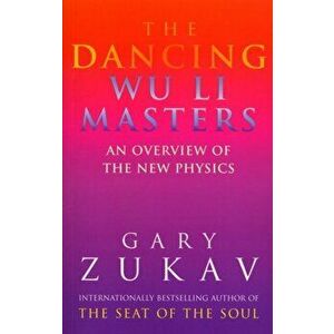 Dancing Wu Li Masters. An Overview of the New Physics, Paperback - Gary Zukav imagine