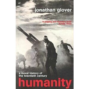 Humanity. the Recent Moral History, Paperback - Jonathan Glover imagine