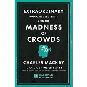 Extraordinary Popular Delusions and the Madness of Crowds (Harriman Definitive Editions), Hardback - Charles Mackay imagine