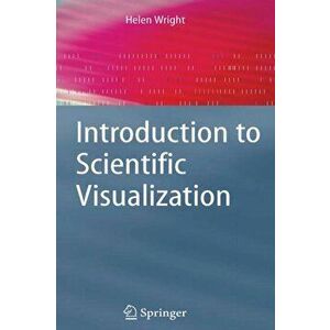 Introduction to Scientific Visualization, Paperback - Helen Wright imagine
