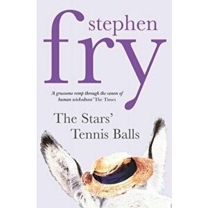 Stars' Tennis Balls, Paperback - Stephen Fry imagine