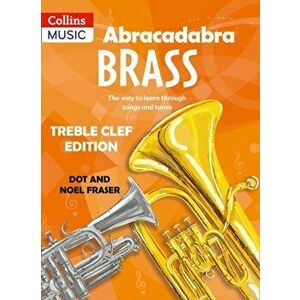Abracadabra Brass: Treble Clef Edition (Pupil book). The Way to Learn Through Songs and Tunes, Paperback - Noel Fraser imagine