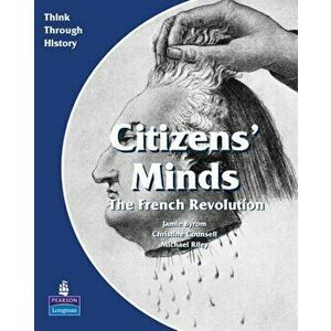 Citizens Minds The French Revolution Pupil's Book, Paperback - Jamie Byrom imagine
