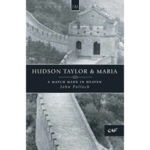 Hudson Taylor & Maria. A Match Made in Heaven, Paperback - John Pollock imagine
