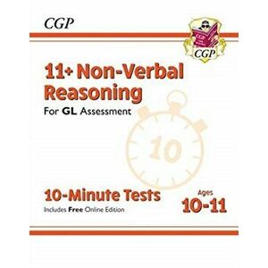 New 11+ GL 10-Minute Tests: Non-Verbal Reasoning - Ages 10-11 (with Online Edition), Paperback - CGP Books imagine