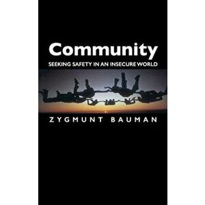 Community. Seeking Safety in an Insecure World, Paperback - Zygmunt Bauman imagine