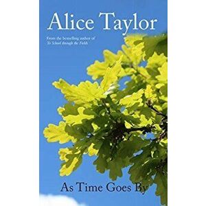 As Time Goes By, Hardback - Alice Taylor imagine
