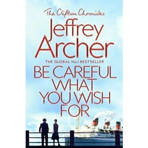 Be Careful What You Wish For, Paperback - Jeffrey Archer imagine