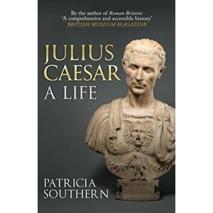 Julius Caesar. A Life, Paperback - Patricia Southern imagine