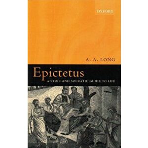 Epictetus. A Stoic and Socratic Guide to Life, Paperback - A. A. Long imagine