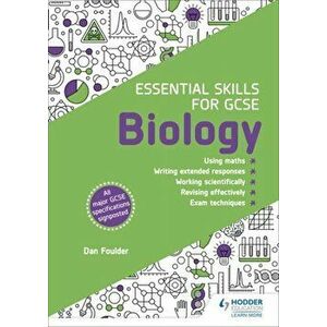 Essential Skills for GCSE Biology, Paperback - Dan Foulder imagine