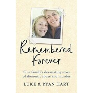 Remembered Forever. Our family's devastating story of domestic abuse and murder, Paperback - Ryan Hart imagine