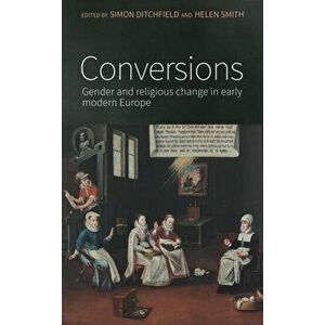 Conversions. Gender and Religious Change in Early Modern Europe, Paperback - *** imagine