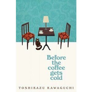 Before the Coffee Gets Cold, Paperback - Toshikazu Kawaguchi imagine