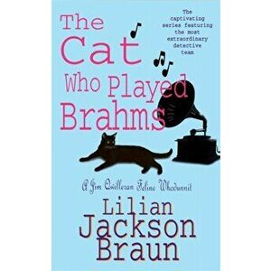 Cat Who Played Brahms (The Cat Who... Mysteries, Book 5). A charming feline whodunit for cat lovers everywhere, Paperback - Lilian Jackson Braun imagine