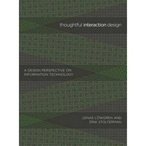 Thoughtful Interaction Design. A Design Perspective on Information Technology, Paperback - Erik Stolterman imagine