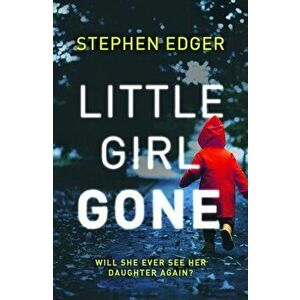 Little Girl Gone, Paperback - Stephen Edger imagine
