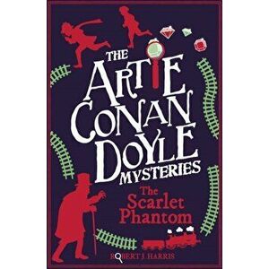 Artie Conan Doyle and the Scarlet Phantom, Paperback - Robert J. Harris imagine