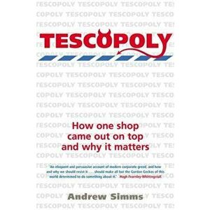 Tescopoly. How One Shop Came Out on Top and Why it Matters, Paperback - Andrew Simms imagine