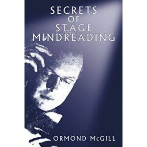 Secrets of Stage Mindreading, Paperback - Ormond McGill imagine