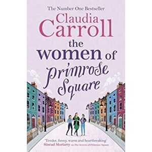 Women of Primrose Square. An emotional and uplifting novel about the importance of female friendship, Hardback - Claudia Carroll imagine