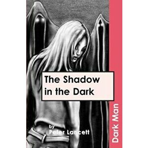 Shadow in the Dark, Paperback - Peter Lancett imagine