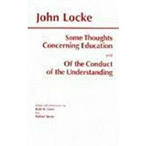 Some Thoughts Concerning Education and of the Conduct of the Understanding, Paperback - John Locke imagine