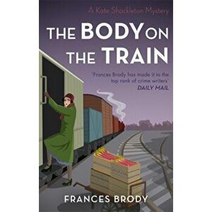 Body on the Train, Paperback - Frances Brody imagine