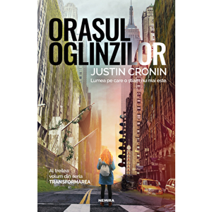 Orasul oglinzilor - Al treilea volum din seria Transformarea - Justin Cronin imagine