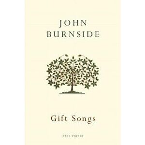 Gift Songs, Paperback - John Burnside imagine