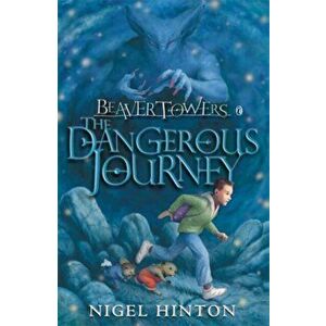 Beaver Towers: The Dangerous Journey, Paperback - Nigel Hinton imagine