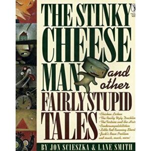 Stinky Cheese Man and Other Fairly Stupid Tales, Paperback - Lane Smith imagine