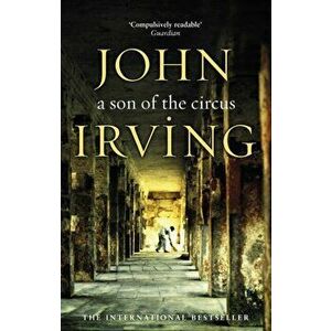 Son Of The Circus, Paperback - John Irving imagine
