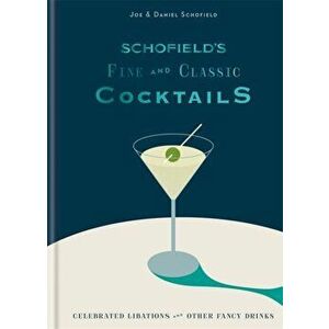 Schofield's Fine and Classic Cocktails. Celebrated libations & other fancy drinks, Hardback - Daniel Schofield imagine