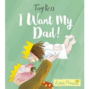 I Want My Dad!, Paperback - Tony Ross imagine