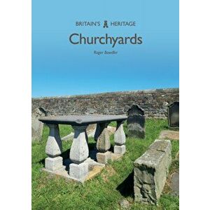 Churchyards, Paperback - Roger Bowdler imagine