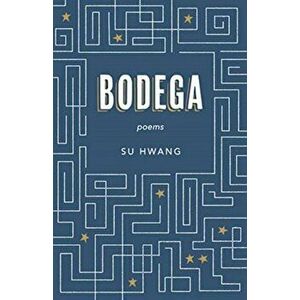 Bodega. Poems, Paperback - Su Hwang imagine
