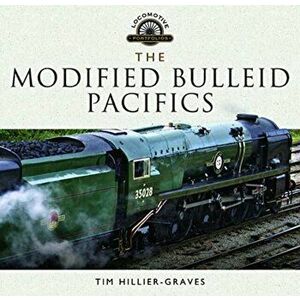 Modified Bulleid Pacifics. How Ron Jarvis Reconstructed the Bulleid Pacifics, Hardback - Tim Hillier-Graves imagine