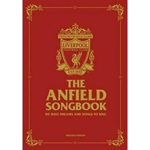 Anfield Songbook. We Have Dreams And Songs To Sing - Updated Edition, Hardback - *** imagine