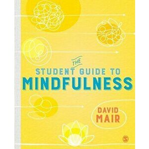 Student Guide to Mindfulness, Paperback - David Mair imagine