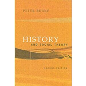 History and Social Theory, Paperback - Peter Burke imagine