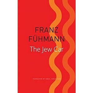 Jew Car. Fourteen Days from Two Decades, Paperback - Franz Fuhmann imagine