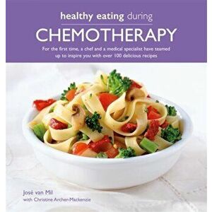 Healthy Eating During Chemotherapy, Paperback - Christine Archer-Mackenzie imagine